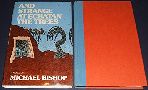 9780060103521: And strange at Ecbatan the trees : a novel / by Michael Bishop