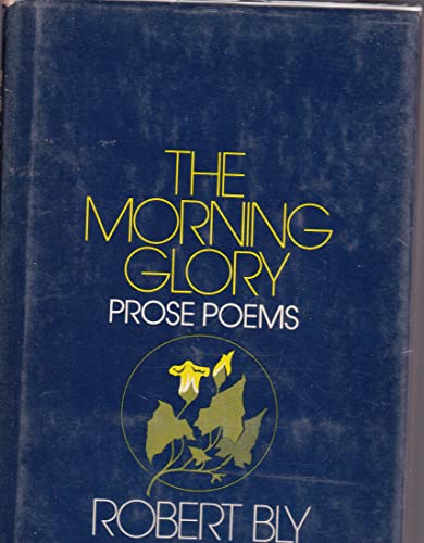 Stock image for The Morning Glory : Another Thing That Will Never Be My Friend: Twelve Prose Poems for sale by Better World Books