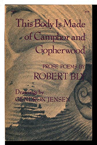 This Body is Made of Camphor and Gopherwood: Prose Poems