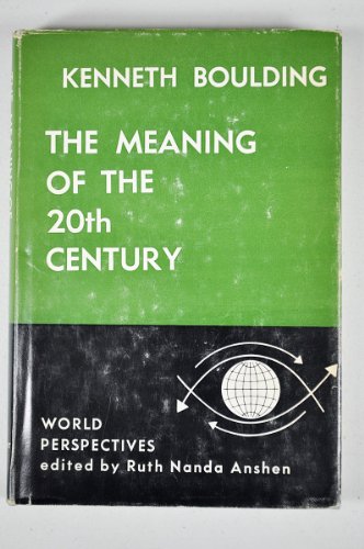 9780060104153: The Meaning of the Twentieth Century: The Great Transition by Kenneth Ewart, Boulding (1964-01-01)