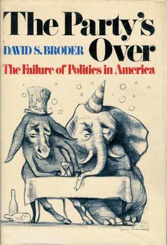 Beispielbild fr Party's Over : The Failure of Politics in Amer zum Verkauf von Better World Books