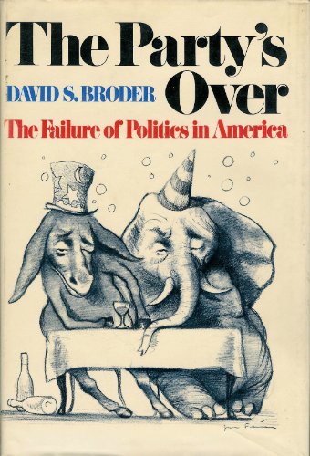 The party's over;: The failure of politics in America (9780060104832) by Broder, David S