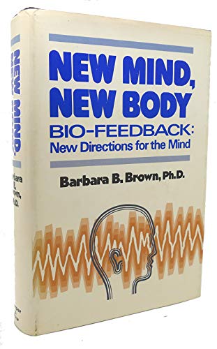 9780060105495: New Mind, New Body: Bio Feedback: New Directions for the Mind