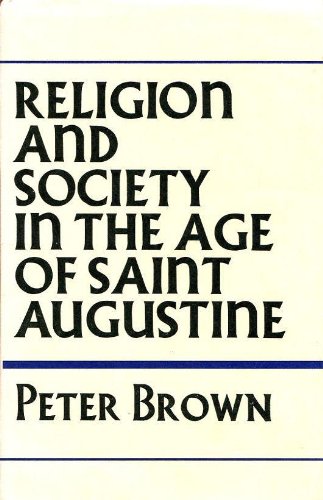 Religion and society in the age of Saint Augustine (9780060105549) by Brown, Peter Robert Lamont