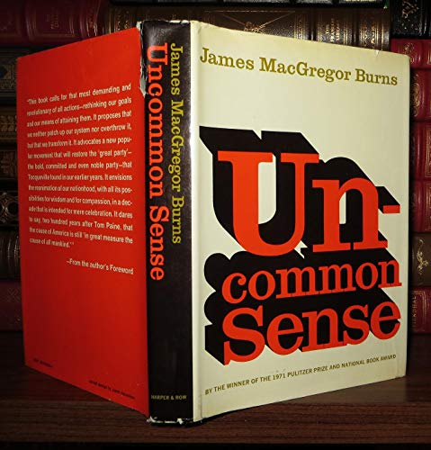Stock image for Uncommon Sense (In this stirring and thoughtful book, Burns seeks to determine why the American system has failed. Why did the U.S. permit racial injustice and poverty? Why did we embark on the Vietnam War and why did U.S. leadership loose its nerve?) for sale by GloryBe Books & Ephemera, LLC