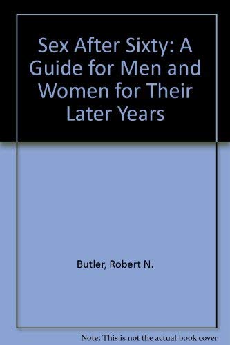 Imagen de archivo de Sex after Sixty: A Guide for Men and Women for Their Later Years a la venta por THE OLD LIBRARY SHOP