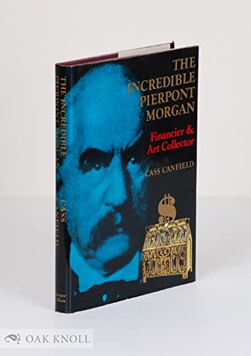 Stock image for The Incredible Pierpont Morgan: Financier and Art Collector for sale by ThriftBooks-Atlanta