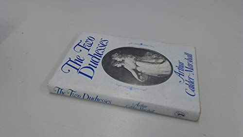 Imagen de archivo de The Two Duchesses: The Sexual and Dynastic Intrigues of Two Bewitching English Aristocrats in a Time of Unbridled Extravagance and License a la venta por HPB-Emerald