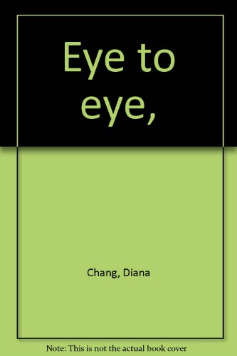 Eye to eye, (9780060107048) by Chang, Diana