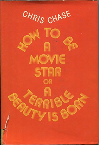 Stock image for How To Be A Movie Star or A Terrible Beauty is Born for sale by Lighthouse Books and Gifts