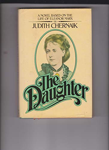 Beispielbild fr THE DAUGHTER: A NOVEL BASED ON THE LIFE OF ELEANOR MARX. zum Verkauf von Burwood Books