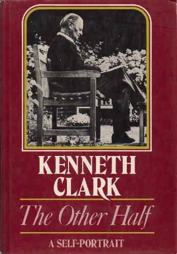 9780060107741: The Other Half : a Self Portrait / Kenneth Clark