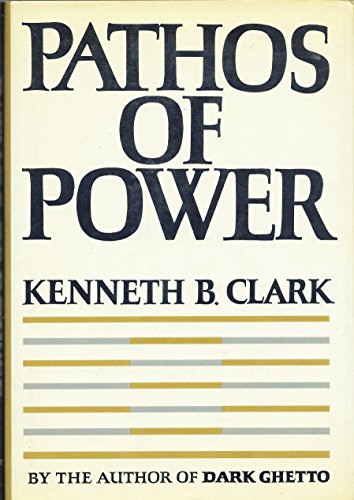 Pathos of Power (9780060107994) by Clark, Kenneth B.