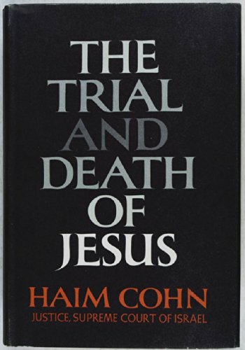 The Trial and Death of Jesus, - Cohn, Haim Hermann,