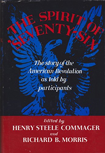 Stock image for The Spirit of `76 : The Story of the American Revolution as Told by Participants for sale by Better World Books: West