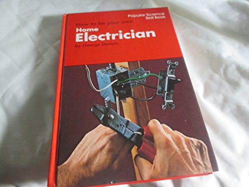 Imagen de archivo de How to Be Your Own Home Electrician (Popular Science Skill Book) a la venta por SecondSale