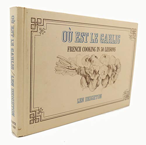 Stock image for Ou Est Le Garlic: French Cooking in 50 Lessons for sale by Front Cover Books