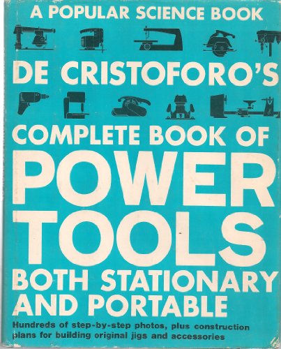 Beispielbild fr de Cristoforo's Complete Book of Power Tools: Stationary & Portable Tools zum Verkauf von Wonder Book