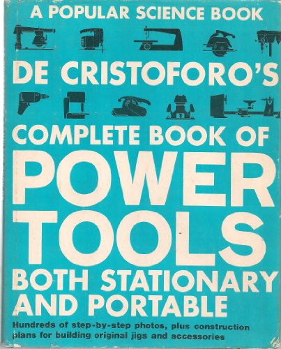 Stock image for de Cristoforo's Complete Book of Power Tools: Stationary & Portable Tools for sale by HPB-Emerald