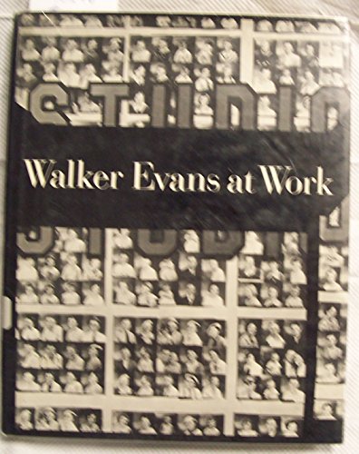 9780060111045: Walker Evans at work: 745 photographs together with documents selected from letters, memoranda, interviews, notes