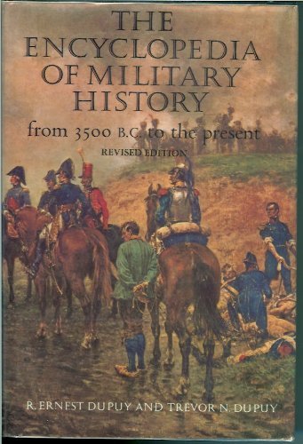 Beispielbild fr THE ENCYCLOPEDIA OF MILITARY HISTORY: FROM 3500 B.C. TO THE PRESENT zum Verkauf von Second Story Books, ABAA