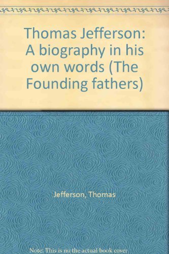 Beispielbild fr Thomas Jefferson: A biography in his own words (The Founding fathers) zum Verkauf von Wonder Book