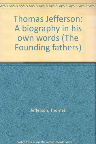 Imagen de archivo de Thomas Jefferson : A Biography in His Own Words a la venta por Better World Books