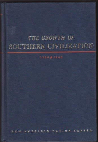 Imagen de archivo de The Growth of Southern Civilization, 1790-1860 a la venta por Better World Books