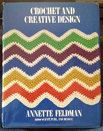 Crochet and creative design - Feldman, Annette