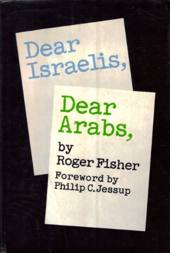 9780060112745: Dear Israelis, Dear Arabs : a working approach to peace / by Roger Fisher ; foreword by Philip C. Jessup