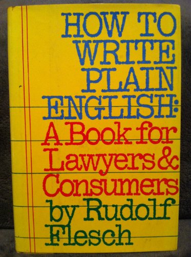 How to Write Plain English : A Book for Lawyers and Consumers - Flesch, Rudolf