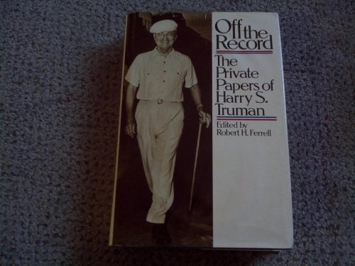 Beispielbild fr Off the Record: The Private Papers of Harry S. Truman - 1st Edition/1st Printing zum Verkauf von Books Tell You Why  -  ABAA/ILAB