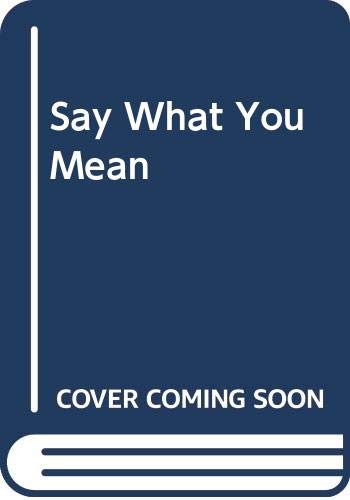 Stock image for Say What You Mean for sale by BooksRun