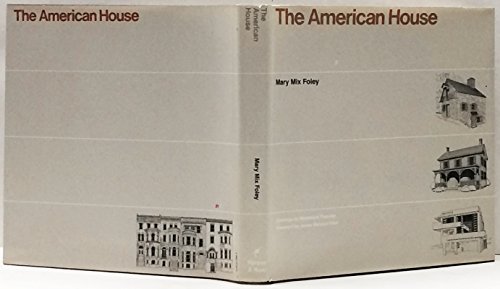 The American House - Foley, Mary Mix; drawings by Madelaine Thatcher; foreword by James Marston Fitch