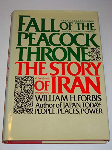 Stock image for Fall of the Peacock Throne : The Story of Iran for sale by Better World Books