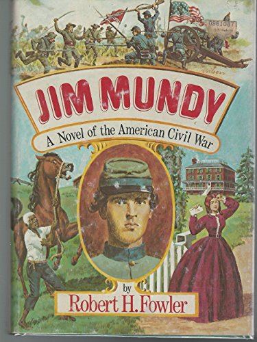 Stock image for Jim Mundy : A Novel of the American Civil War for sale by Better World Books