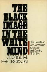 9780060113438: The black image in the white mind: The debate on Afro-American character and destiny, 1817-1914