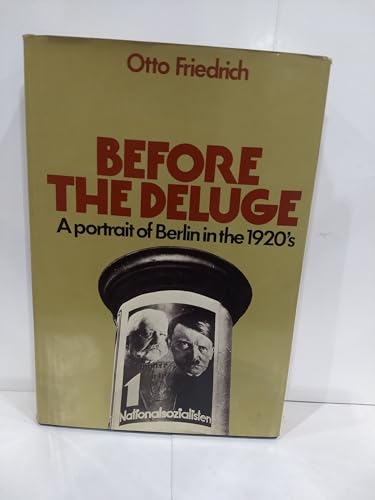 Imagen de archivo de Before the Deluge: A Portrait of Berlin in the 1920's a la venta por ThriftBooks-Dallas