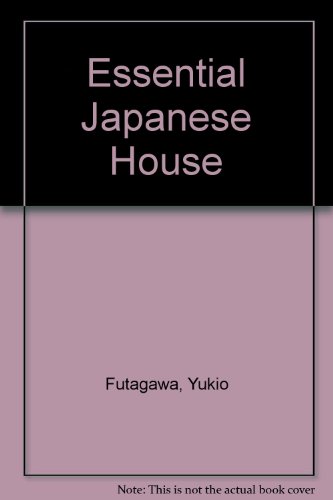 Essential Japanese House (9780060113919) by Yukio Futagawa