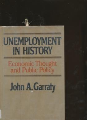 Imagen de archivo de Unemployment in History : Economic Thought and Public Policy a la venta por Better World Books