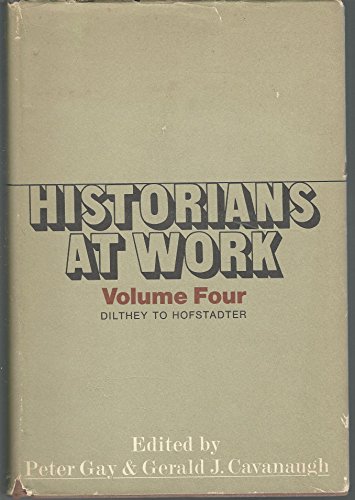 Historians At Work Volume 4 Dilthey To Hofst