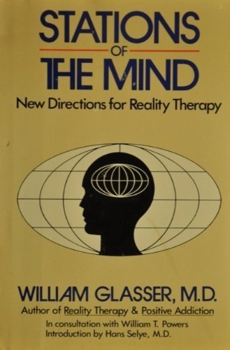 Stations of the Mind: New Directions for Reality Therapy (9780060114787) by Glasser, William