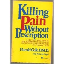 Imagen de archivo de Killing Pain Without Prescription : A New and Simple Way to Free Yourself from Headache, Backache, and Other Sources of Chronic Pain a la venta por About Books
