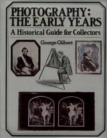 Imagen de archivo de Photography : The Early Years, a Historical Guide for Collectors a la venta por Better World Books