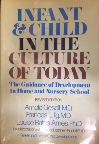 Imagen de archivo de Infant and Child in the Culture of Today : The Guidance of Development in Home and Nursery School a la venta por Novel Ideas Books & Gifts