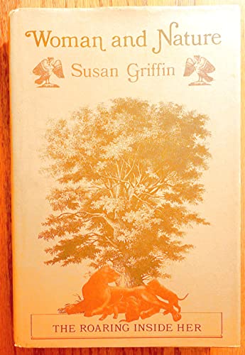 Woman and nature: The roaring inside her: Griffin, Susan