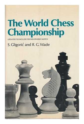 9780060115715: The World Chess Championship [By] S. Gligoric. Match Scores Edited by R. G. Wade. Pt. 1 Translated by Lovett F. Edwards