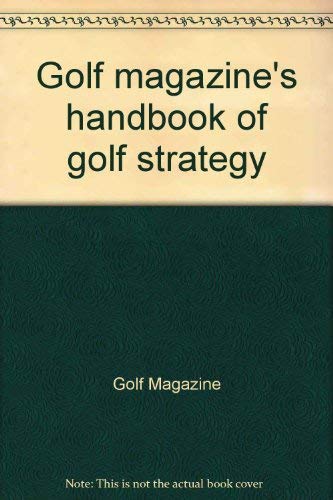 Beispielbild fr Golf Magazine's Handbook of Golf Strategy zum Verkauf von Better World Books