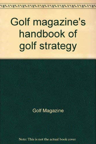 Stock image for Golf Magazine's Handbook of Golf Strategy for sale by UHR Books