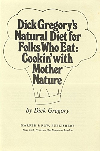 Stock image for Dick Gregory's Natural Diet for Folks Who Eat: Cookin' with Mother Nature for sale by Time Tested Books